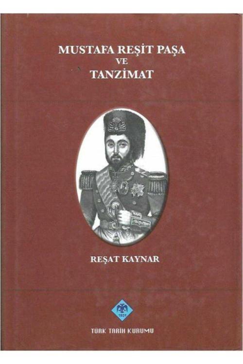 Türk Tarih Kurumu Yayınları Mustafa Reşit Paşa Ve Tanzimat