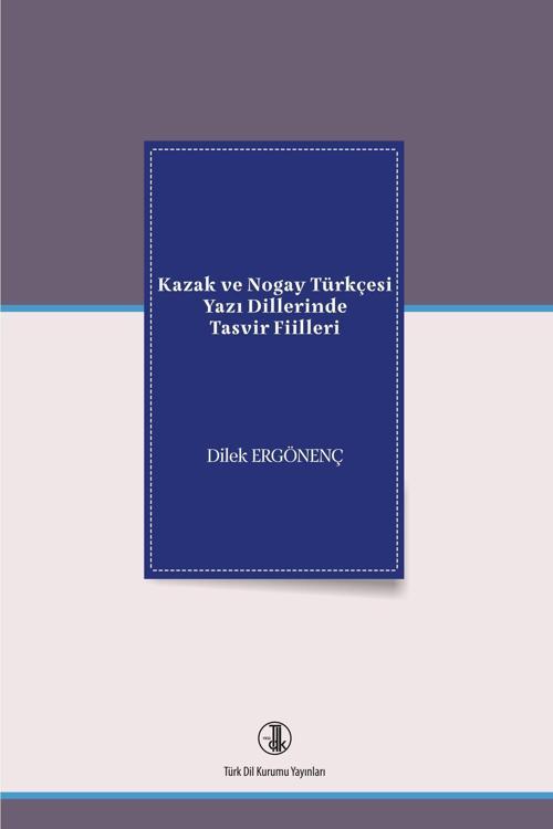 Türk Dil Kurumu Yayınları Kazak Ve Nogay Türkçesi Yazı Dillerinde Tasvir Fiilleri
