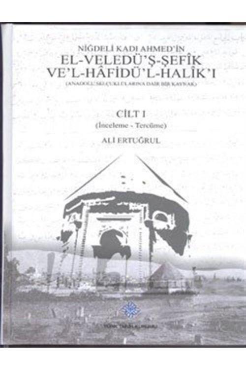 Türk Tarih Kurumu Yayınları Niğdeli Kadı Ahmed'İn El-Veledü'Ş-Şefik Ve'L-Hafidü'L-Halik'I (2 Cilt Takım) - Niğdeli Kad?
