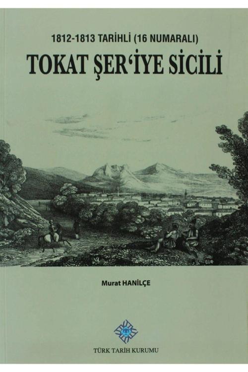 Türk Tarih Kurumu Yayınları Tokat Şer'İye Sicili- Murat Hanilçe