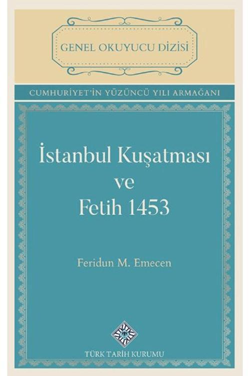 Türk Tarih Kurumu Yayınları İstanbul Kuşatması Ve Fetih 1453 / Feridun Emecen / 9789751747884