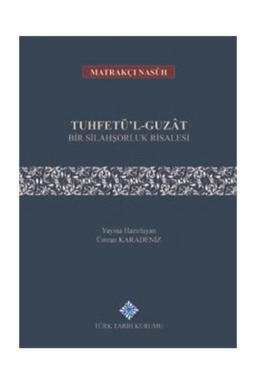 Türk Tarih Kurumu Yayınları Tuhfetü'L-Guzat & Bir Silahşorluk Risalesi