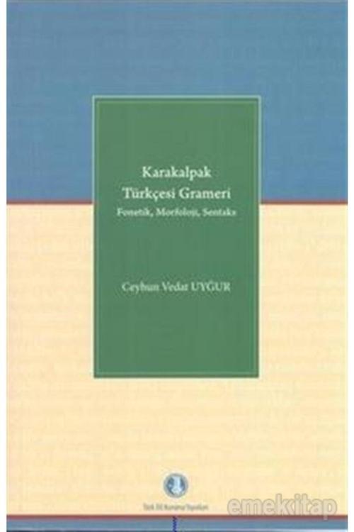 Türk Dil Kurumu Yayınları Karakalpak Türkçesi Grameri / Ceyhun Vedat Uygur / / 9789751634511