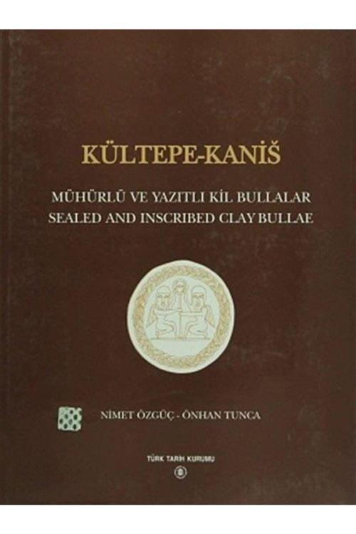 Türk Tarih Kurumu Yayınları Kültepe-Kanis / Mühürlü Ve Yazıtlı Kil Bullalar