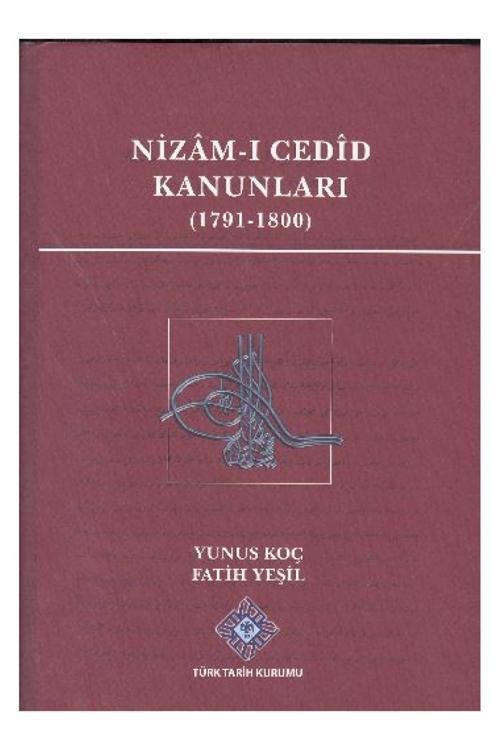 Türk Tarih Kurumu Yayınları Nizam-I Cedid Kanunları -Fatih Yeşil- Yunus Koç
