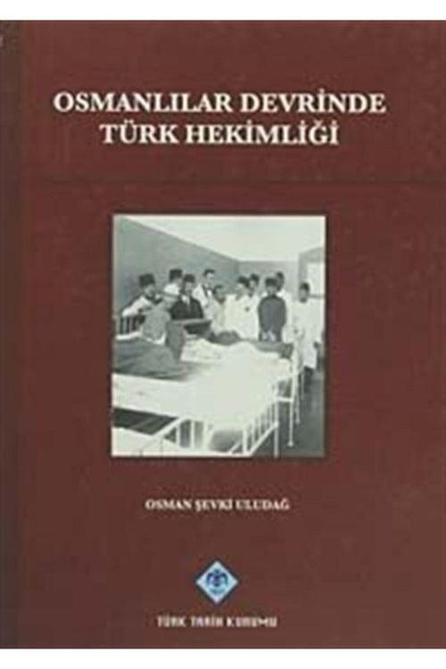 Türk Tarih Kurumu Yayınları Osmanlılar Devrinde Türk Hekimliği