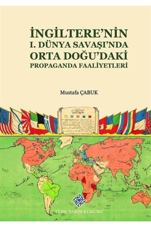 Türk Tarih Kurumu Ingiltere'Nin I. Dünya Savaşı'Nda Orta Doğu'Daki Propaganda Faaliyetleri