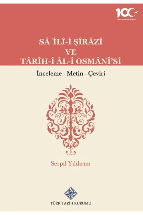 Türk Tarih Kurumu Yayınları Sa'İli-İ Şirazi Ve Tarih-İ Al-İ Osmani'Si / 9789751758224