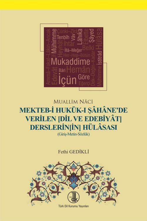 Türk Dil Kurumu Yayınları Mekteb-İ Hukuk-I Şahane'De Verilen (Dil Ve Edebiyat Derslerinin) Hülasası