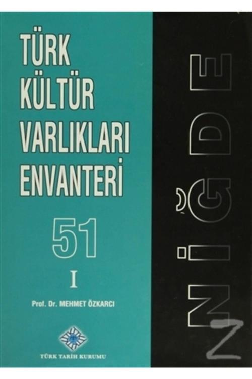 Türk Tarih Kurumu Yayınları Türk Kültür Varlıkları Envanteri 51 Niğde (2 Cilt