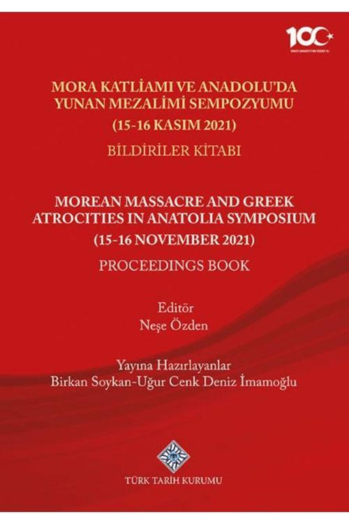 Türk Tarih Kurumu Yayınları Mora Katliamı Ve Anadolu'Da Yunan Mezalimi Sempozyumu (15-16 Kasım 2021) Bildiriler Kitabı