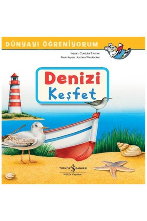 İş Bankası Kültür Yayınları Denizi Keşfet - Dünyayı Öğreniyorum