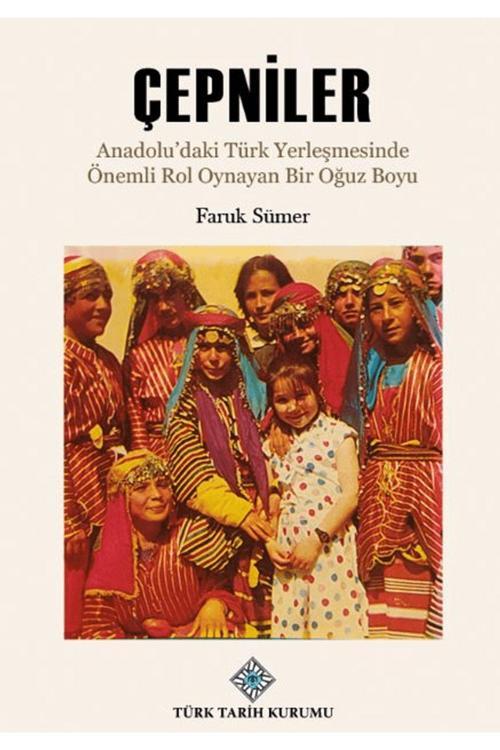 Türk Tarih Kurumu Yayınları Çepniler (Anadolu'Daki Türk Yerleşmesinde Önemli Rol Oynayan Bir Oğuz Boyu) Faruk Sümer