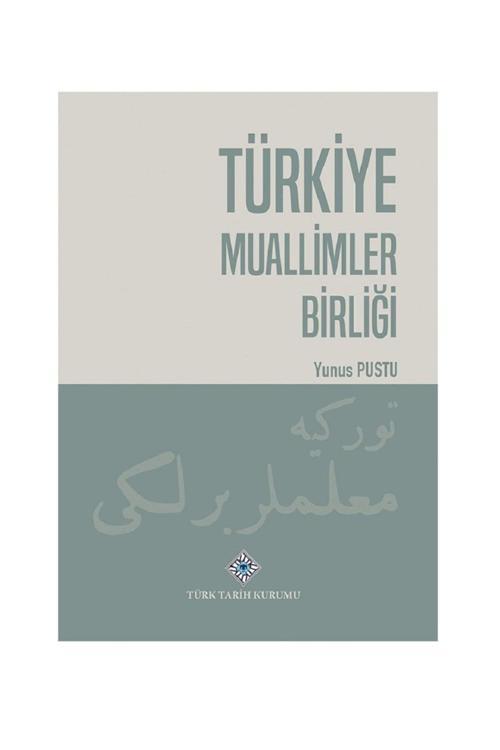 Türk Tarih Kurumu Türkiye Muallimler Birliği - Yunus Pustu