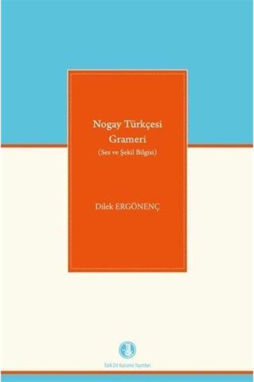 Türk Dil Kurumu Yayınları Nogay Türkçesi Grameri (Ses Ve Şekil Bilgisi)