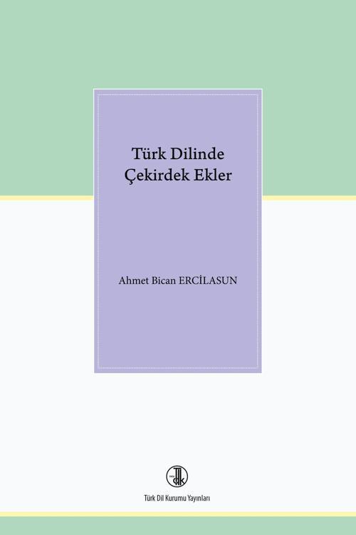 Türk Dil Kurumu Yayınları Türk Dilinde Çekirdek Ekler, 2022 .