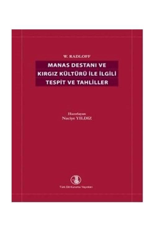 Türk Dil Kurumu Yayınları Manas Destanı (W. Radloff) Ve Kırgız Kültürüyle İlgili Tespit Ve Tahliller