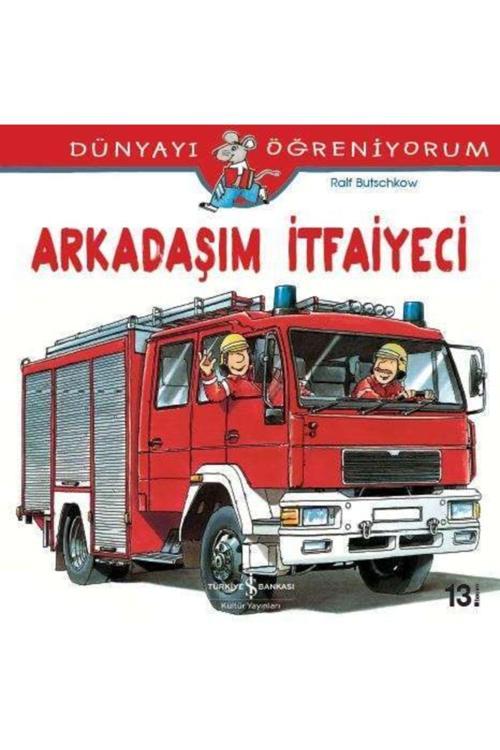 İş Bankası Kültür Yayınları Dünyayı Öğreniyorum - Arkadaşım Itfaiyeci