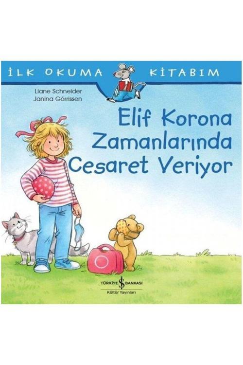 İş Bankası Kültür Yayınları Elif Korona Zamanlarında Cesaret Veriyor - İlk Okuma Kitabım
