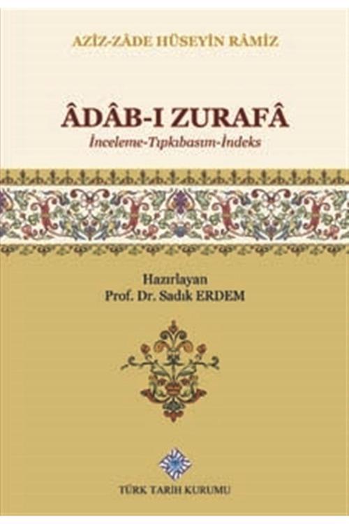 Türk Tarih Kurumu Yayınları Adab-I Zurafa (İnceleme-Tıpkıbasım-İndeks)