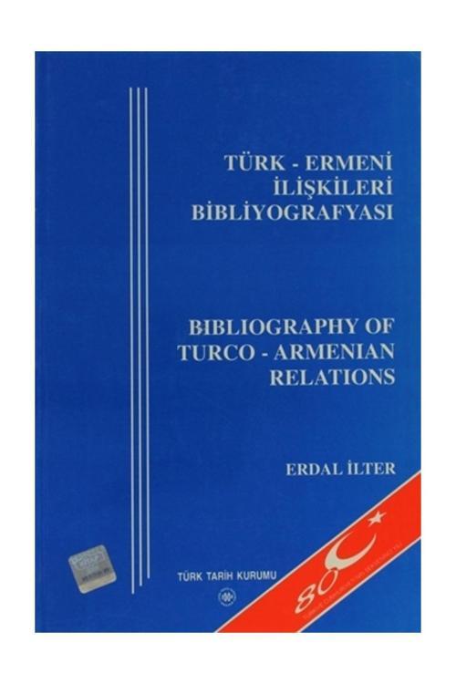 Türk Tarih Kurumu Yayınları Türk - Ermeni İlişkileri Bibliyografyası / Bibliography Of Turco - Armenian Relations