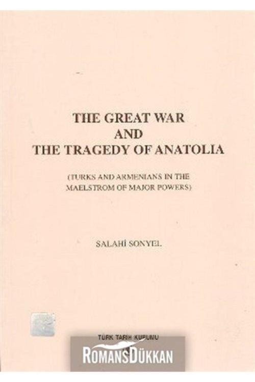 Türk Tarih Kurumu Yayınları The Great War And The Tragedy Of Anatolia & Turks And Armenians In The Mealstrom Of Major Powers