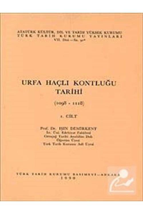 Türk Tarih Kurumu Yayınları Urfa Haçlı Kontluğu Tarihi Cilt-1 (1908-1118)