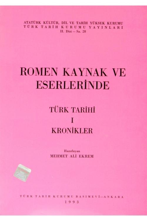 Türk Tarih Kurumu Yayınları Romen Kaynak Ve Eserlerinde Türk Tarihi 1 Kronikler