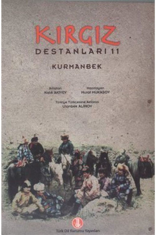 Türk Dil Kurumu Yayınları Kırgız Destanları 11: Kurmanbek