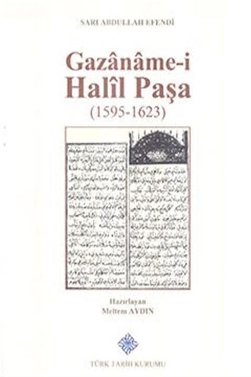 Türk Tarih Kurumu Yayınları Gazaname-İ Halil Paşa (1595 - 1623) - Sarı Abdullah Efendi