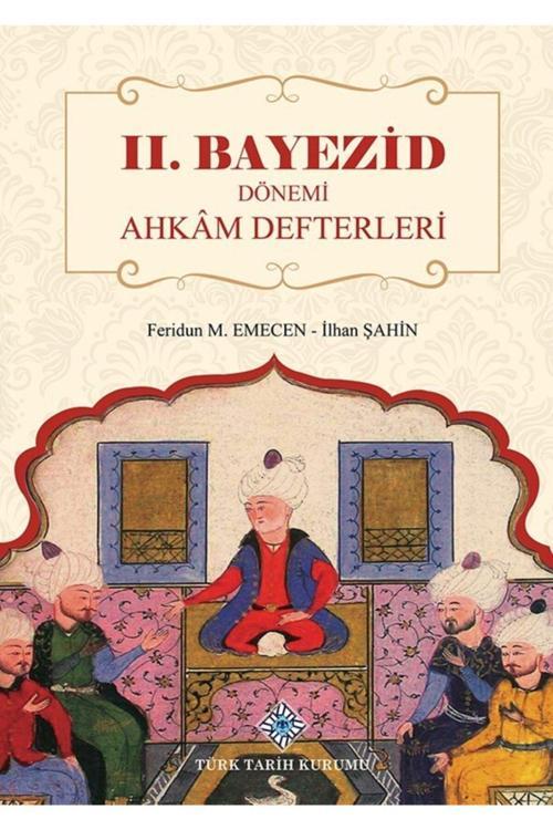 Türk Tarih Kurumu Yayınları Iı. Bayezid Dönemi Ahkam Defterleri