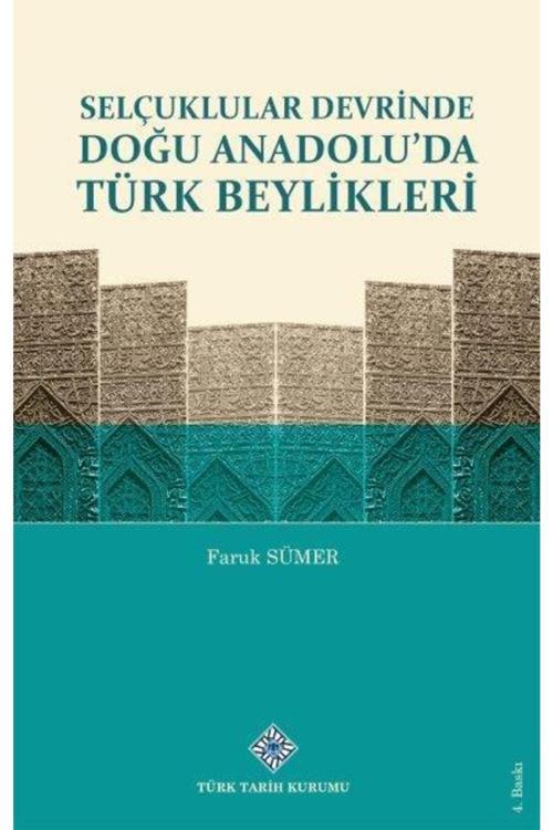 Türk Tarih Kurumu Yayınları Selçuklular Devrinde Doğu Anadolu'Da Türk Beylikleri - Faruk Sümer 9789751630834