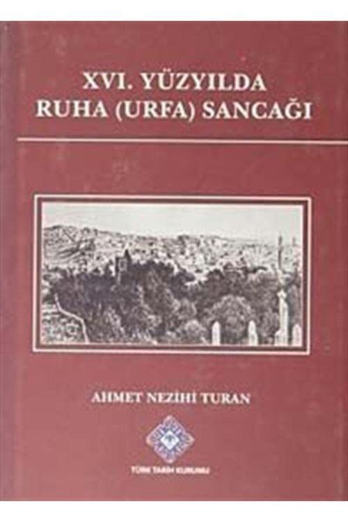 Türk Tarih Kurumu Yayınları Xvı.Yüzyılda Ruha (Urfa) Sancağı