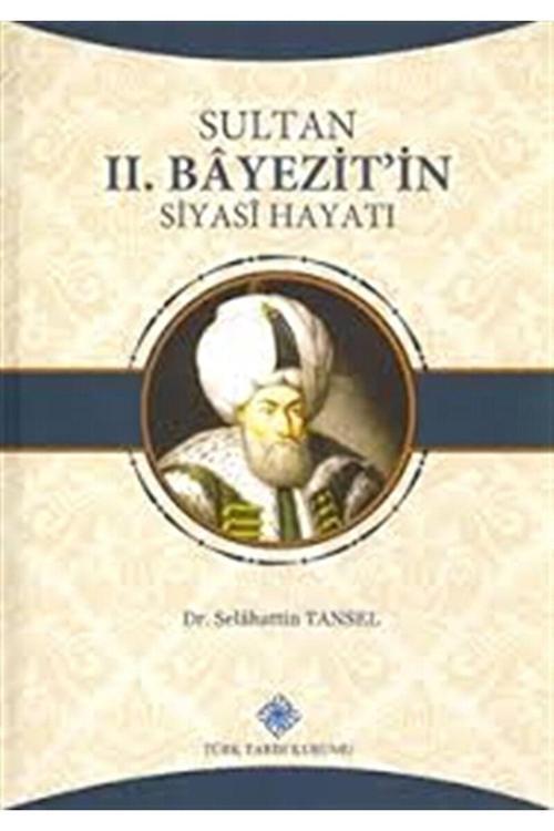 Türk Tarih Kurumu Yayınları Sultan 2. Bayezit'İn Siyahi Hayatı / Selahattin Tansel / / 9789751633118