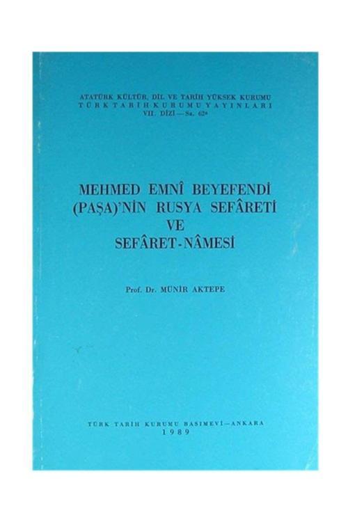 Türk Tarih Kurumu Yayınları Mehmed Emni Beyefendi (Paşa)'Nın Rusya Sefareti Ve Sefaret-Namesi- M. Münir Aktepe