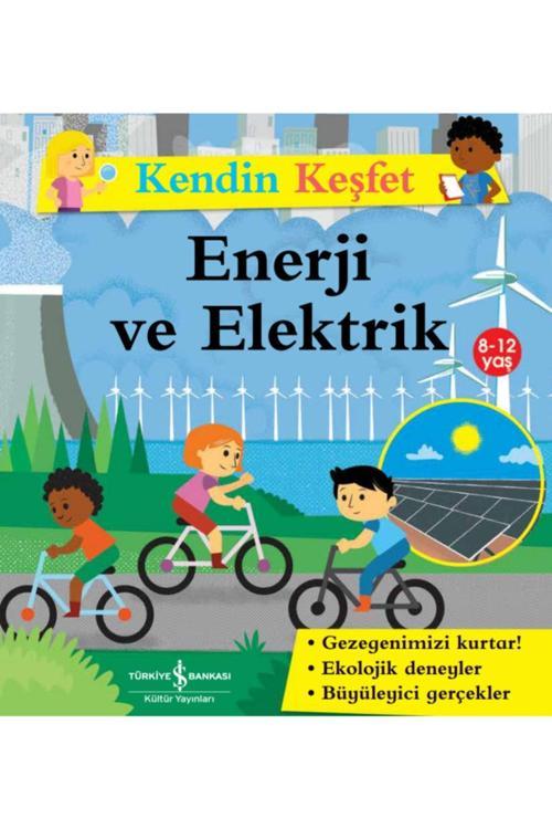 İş Bankası Kültür Yayınları Kendin Keşfet Enerji Ve Elektrik Çocuk Eğitici Aktivite Kitabı