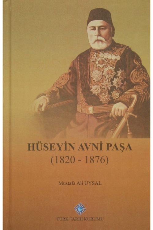 Türk Tarih Kurumu Yayınları Hüseyin Avni Paşa (1820-1876) - Mustafa Ali Uysal 9789751631350