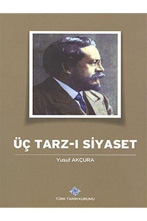 Türk Tarih Kurumu Yayınları Üç Tarzı-I Siyaset