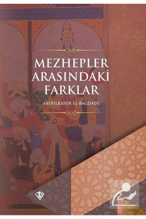 Türkiye Diyanet Vakfı Yayınları Mezhepler Arasındaki Farklar - Abdülkahir El-Bağdadi