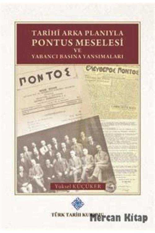Türk Tarih Kurumu Yayınları Tarihi Arka Planıyla Pontus Meselesi Ve Yabancı Basına Yansımaları