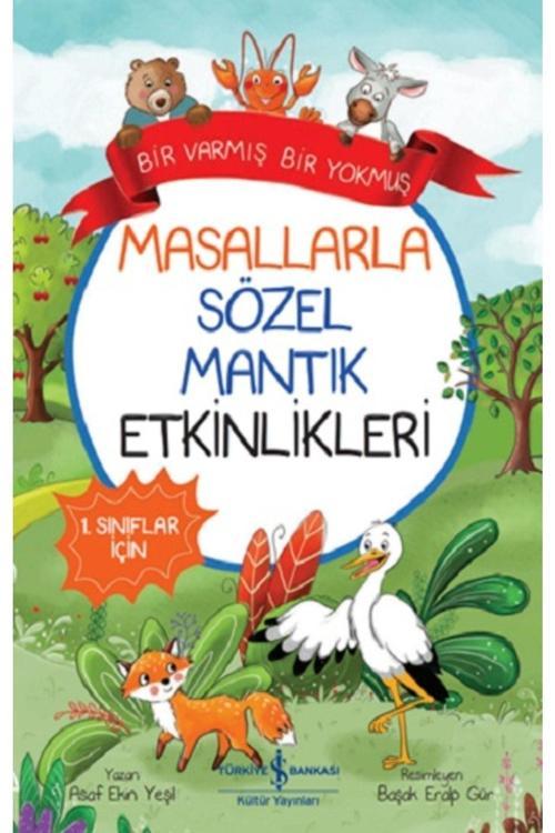 İş Bankası Kültür Yayınları Masallarla Sözel Mantık Etkinlikleri – Bir Varmış Bir Yokmuş Kitabı - Asaf Ekin Yeşil - İş Bankası K