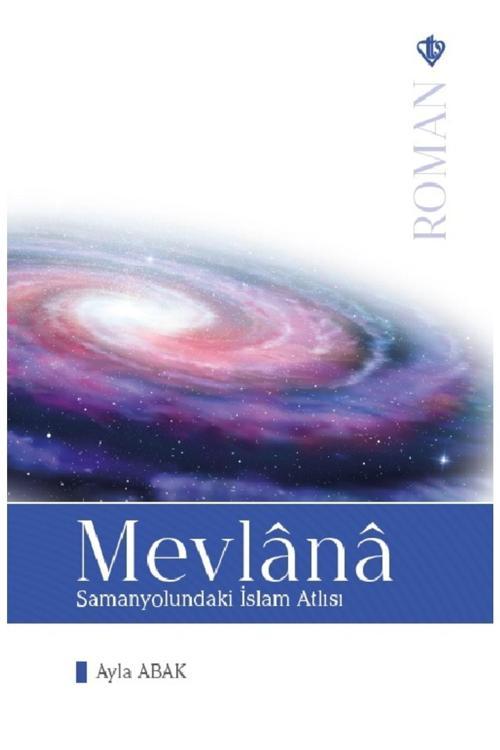Türkiye Diyanet Vakfı Yayınları Mevlana Samanyolundaki Islam Atlısı