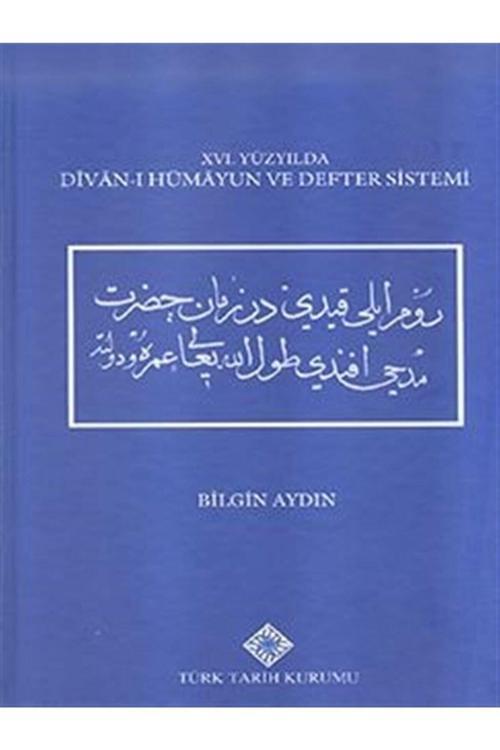 Türk Tarih Kurumu Yayınları 16. Yüzyılda Divan-I Hümayun Ve Defter Sistemi