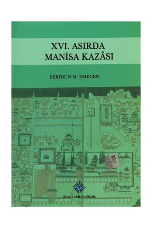 Türk Tarih Kurumu Yayınları 16. Asırda Manisa Kazası / Feridun M. Emecen / / 9789751600509