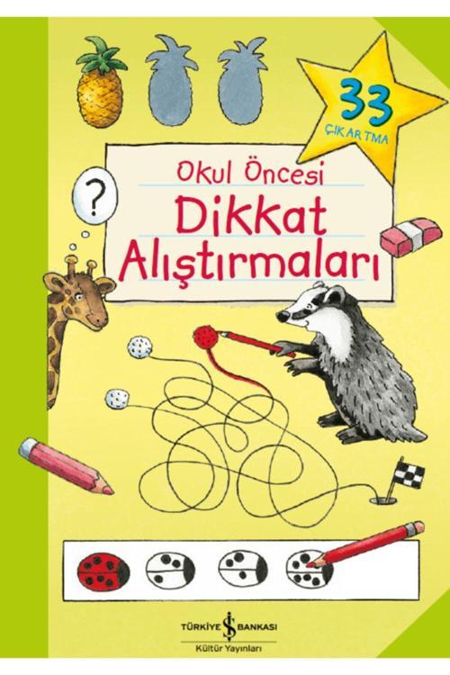 İş Bankası Kültür Yayınları Okul Öncesi Dikkat Alıştırmaları Çocuk Eğitici Aktivite Kitabı