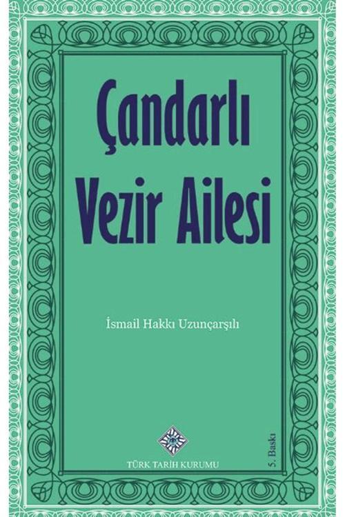 Türk Tarih Kurumu Yayınları Çandarlı Vezir Ailesi / İsmail Hakkı Uzunçarşılı / 9789751741950