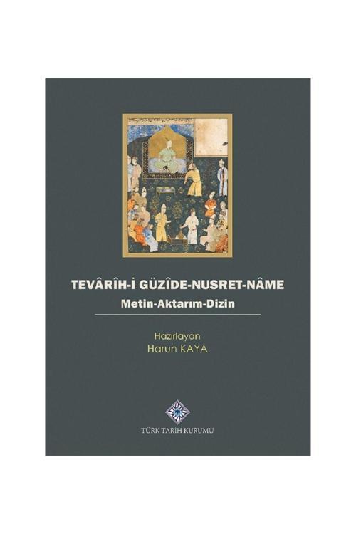 Türk Tarih Kurumu Yayınları Tevarih-İ Güzide-Nusret-Name Metin - Aktarım - Dizin - Harun Kaya