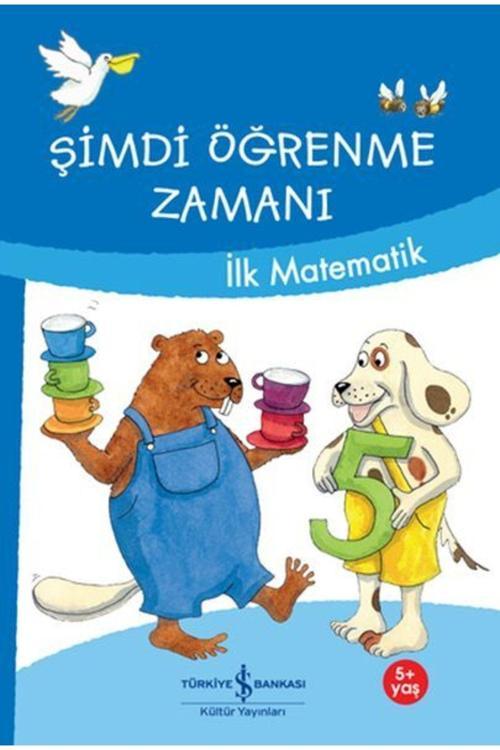 İş Bankası Kültür Yayınları Şimdi Öğrenme Zamanı-İlk Matematik
