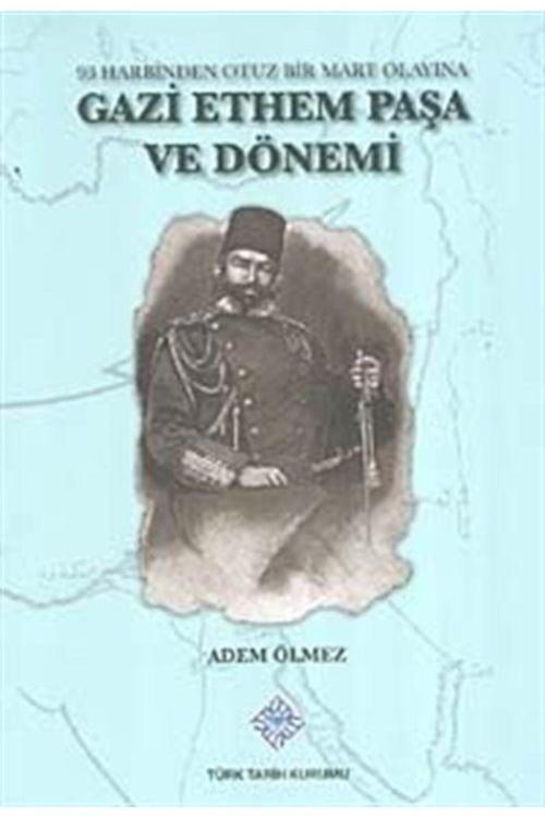Türk Tarih Kurumu Yayınları Gazi Ethem Paşa Ve Dönemi & 93 Harbinden Otuz Bir Mart Olayına