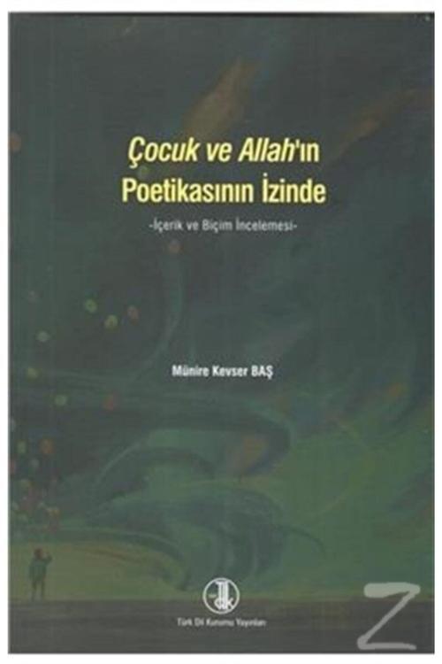 Türk Dil Kurumu Yayınları Çocuk Ve Allah'In Poetikasının Izinde
